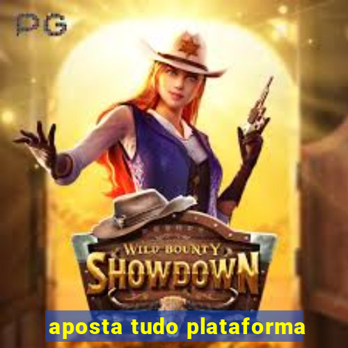 aposta tudo plataforma